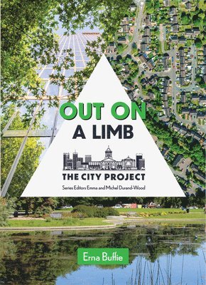 Erna Buffie - Out on a Limb: Saving the Urban Tree Canopy; The City Project, Book 3 Volume 3, Häftad
