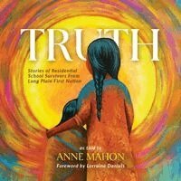 Anne Mahon - Truth: Stories of Residential School Survivors from Long Plain First Nation, Häftad