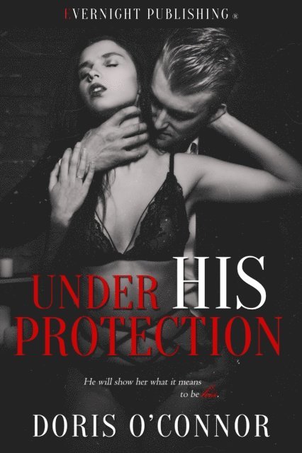 Doris O'Connor - Under His Protection, E-bok