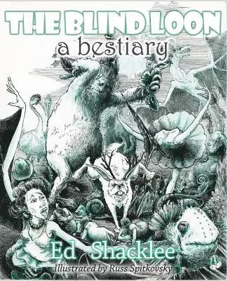 Ed Shacklee - Blind Loon - A Bestiary, Inbunden. Tillgänglighet: Lägg i varukorg