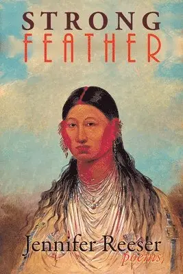 Jennifer Reeser - Strong Feather, Häftad. Tillgänglighet: Lägg i varukorg