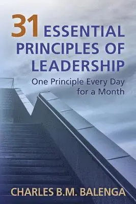 Charles B. M. Balenga - 31 Essential Principles of Leadership: One Principle Every Day for a Month, Häftad. Tillgänglighet: Lägg i varukorg