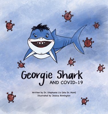 Stephanie Liu, Jessica Binnington - Georgie Shark and Covid-19, Inbunden. Tillgänglighet: Lägg i varukorg
