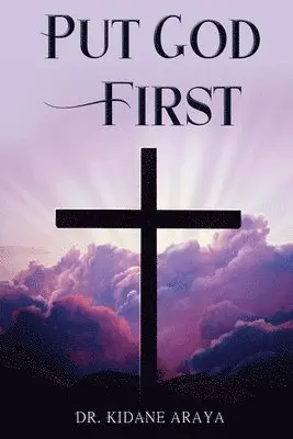Kidane Araya - Put God First, Häftad. Tillgänglighet: Lägg i varukorg