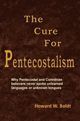 Howard W Boldt - Cure For Pentecostalism, Häftad. Tillgänglighet: Lägg i varukorg