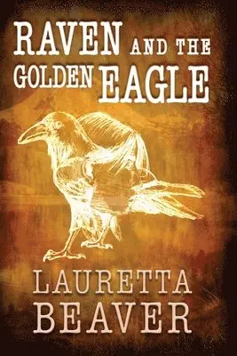 Lauretta Beaver - Raven and the Golden Eagle, Häftad. Tillgänglighet: Lägg i varukorg