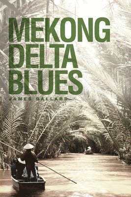 James Ballard - Mekong Delta Blues, Häftad