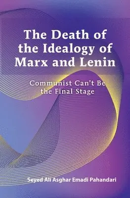Seyed Ali Asghar Emadi Pahandari - Death of the Ideology of Marx and Lenin, Häftad. Tillgänglighet: Lägg i varukorg