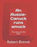 Aussie-Canuck runs amuck