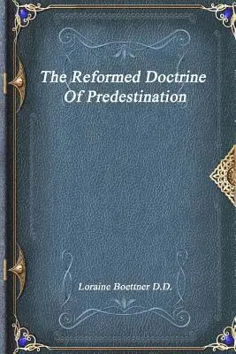 Loraine Boettner D D - Reformed Doctrine Of Predestination, Häftad. Tillgänglighet: Lägg i varukorg