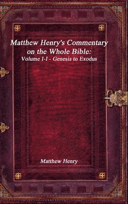 Matthew Henry - Matthew Henry's Commentary on the Whole Bible, Inbunden