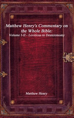 Matthew Henry - Matthew Henry's Commentary on the Whole Bible, Inbunden