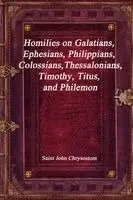 St John Chrysostomos - Homilies on Galatians, Ephesians, Philippians, Colossians, Thessalonians, Timothy, Titus, and Philemon, Häftad. Tillgänglighet: Lägg i varukorg