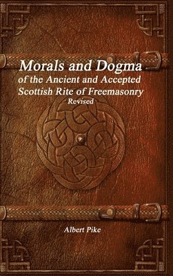 Albert Pike - Morals and Dogma of the Ancient and Accepted Scottish Rite of Freemasonry Revised, Inbunden