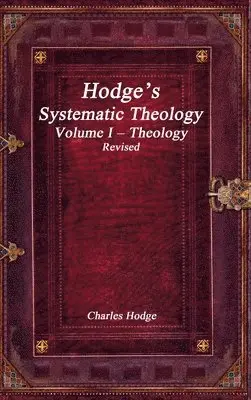 Charles Hodge - Hodge's Systematic Theology Volume I - Theology Revised, Inbunden. Tillgänglighet: Lägg i varukorg