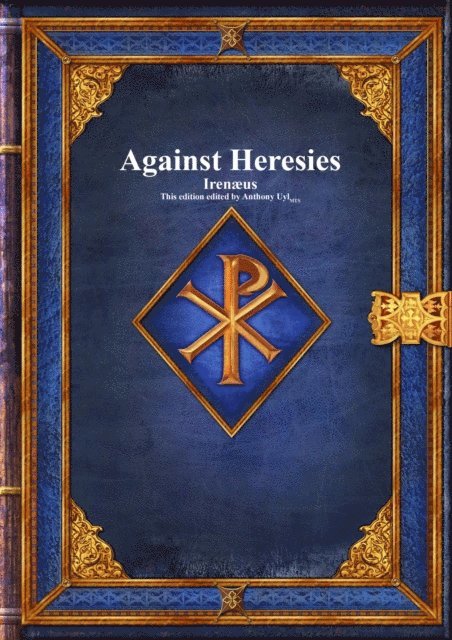 Irenaeus, Anthony Uyl - Against Heresies, E-bok