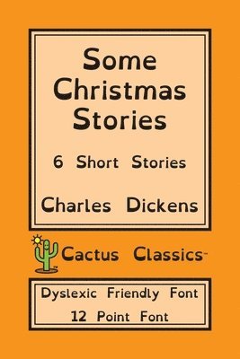 Charles Dickens, Marc Cactus - Some Christmas Stories (Cactus Classics Dyslexic Friendly Font), Häftad. Tillgänglighet: Lägg i varukorg