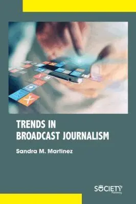 Sandra M. Martinez - Trends in Broadcast Journalism, Inbunden. Tillgänglighet: Tillfälligt slut