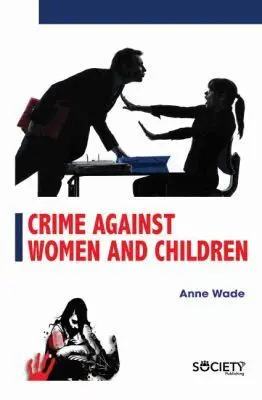 Anne Wade - Crime Against Women and Children, Inbunden. Tillgänglighet: Lägg i varukorg