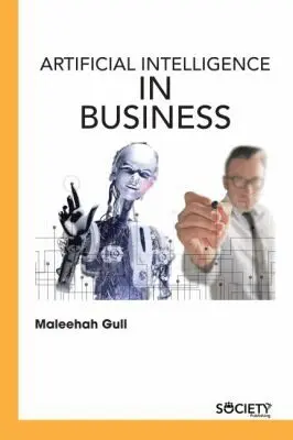 Maleehah Gull - Artificial Intelligence in Business, Inbunden. Tillgänglighet: Tillfälligt slut
