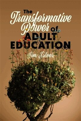 Jim Silver - Transformative Power of Adult Education, Häftad