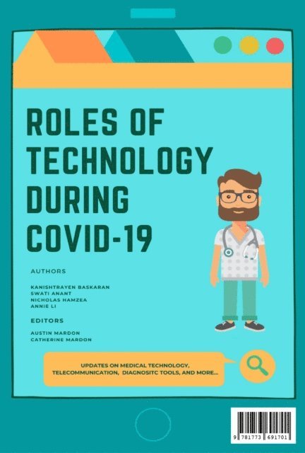Annie Li, Nicholas Hamzea, Swati Anant, Kanishtrayen Baskaran, Catherine Mardon, Austin Mardon - Roles of Technology During COVID-19, E-bok