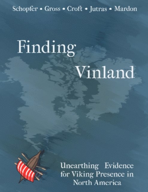 Catherine Mardon, Austin Mardon, Jessica Jutras, Taylor Croft, Gina Schopfer, Alexandra Gross - Finding Vinland: Unearthing Evidence for Viking Presence in North America, E-bok