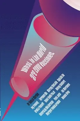 Ivy Truong, Kelsey Goddard, Bhargavi Venkataraman - What in the World are COVID Vaccines, Häftad. Tillgänglighet: Lägg i varukorg