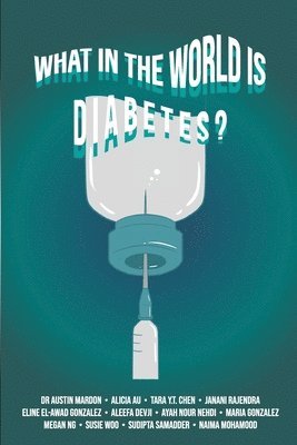 Austin Mardon, Alicia Au, Tara Y T Chen - What in the World is Diabetes?, Häftad