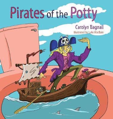 Carolyn Bagnall - Pirates of the Potty, Inbunden. Tillgänglighet: Lägg i varukorg