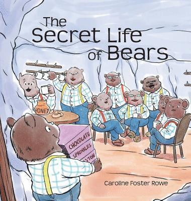 Caroline Rowe - Secret Life of Bears, Inbunden
