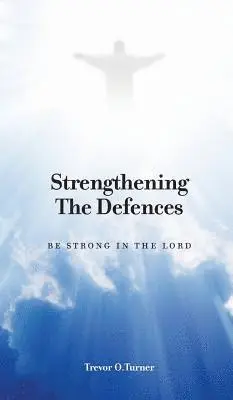 Trevor O Turner - Strengthening the Defences, Inbunden. Tillgänglighet: Lägg i varukorg