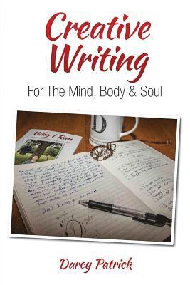 Darcy Patrick - Creative Writing For The Mind, Body & Soul, Häftad. Tillgänglighet: Lägg i varukorg