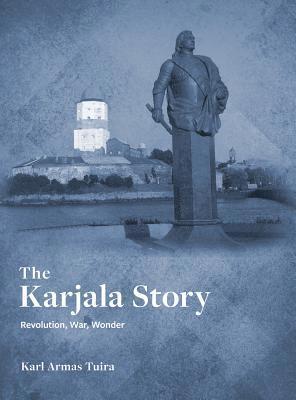 Karl Tuira - Karjala Story, Inbunden