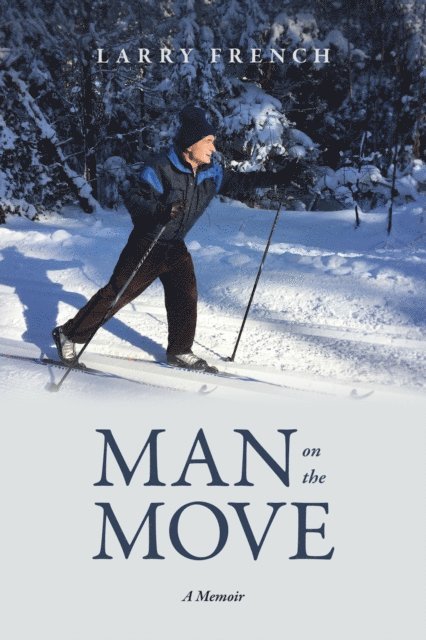 Larry French - Man on the Move: A Memoir, E-bok