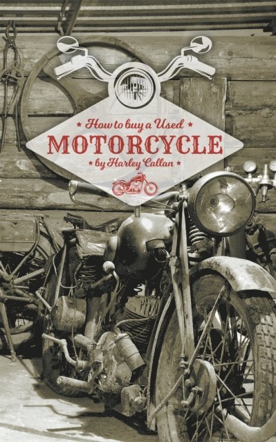 Harley Callan - How to Buy a Used Motorcycle, E-bok. Tillgänglighet: Lägg i varukorg
