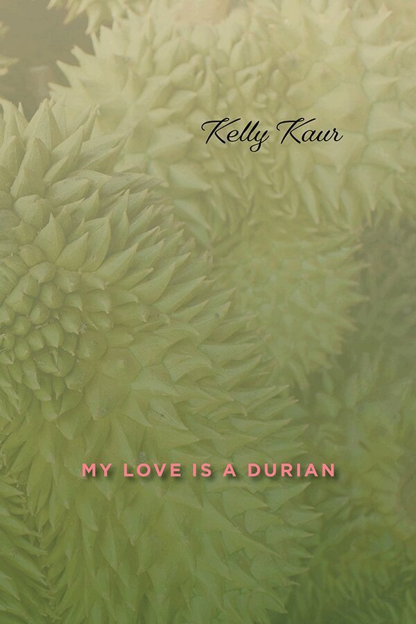 Kelly Kaur - My Love Is a Durian, Häftad. Tillgänglighet: Lägg i varukorg