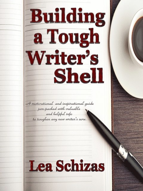 Lea Schizas - Building a Tough Writer's Shell, E-bok