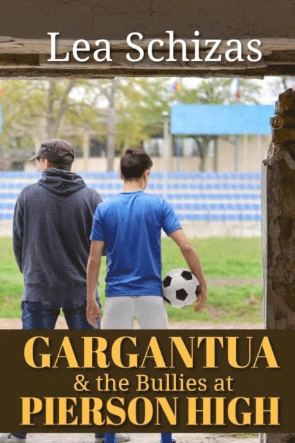 Lea Schizas - Gargantua and the Bullies at Pierson High, E-bok