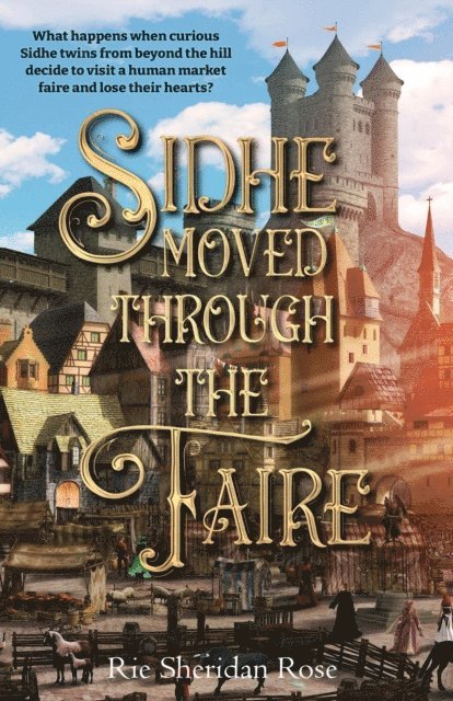 Rie Sheridan Rose - Sidhe Moved Through the Faire, E-bok