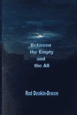 Rod Deakin-Drown - Between the Empty and the All, Häftad. Tillgänglighet: Lägg i varukorg