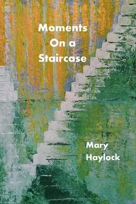 Mary Haylock - Moments on a Staircase, Häftad. Tillgänglighet: Lägg i varukorg