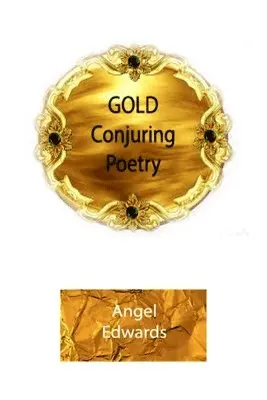 Angel Edwards - Gold Conjuring Poetry, Häftad. Tillgänglighet: Lägg i varukorg