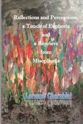 Lorenzo Cherubini - Reflections and Perceptions, a Touch of Euphoria and a Reprieve from Misophonia, Häftad. Tillgänglighet: Lägg i varukorg