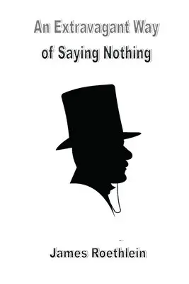 James Roethlein - Extravagant Way of Saying Nothing, Häftad. Tillgänglighet: Lägg i varukorg