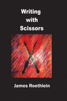 James Roethlein - Writing with Scissors, Häftad. Tillgänglighet: Lägg i varukorg