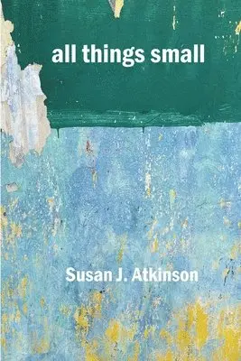 Susan J Atkinson - all things small, Häftad. Tillgänglighet: Lägg i varukorg