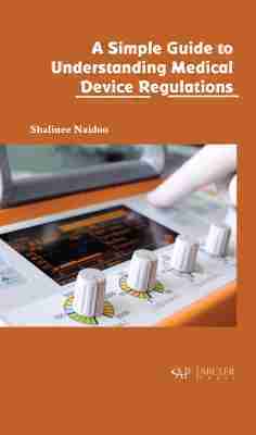 Shalinee Naidoo - Simple Guide to Understanding Medical Device Regulations, Inbunden