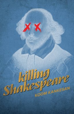 Koom Kankesan - Killing Shakespeare, Häftad