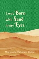Moustapha Mohamed Chein - I Was Born with Sand in My Eyes, Häftad